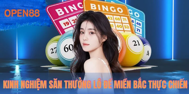 Kinh nghiệm săn thưởng lô đề miền bắc thực chiến